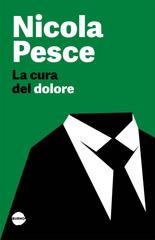 Nicola Pesce – La cura del dolore (2025)