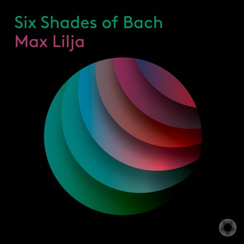Max Lilja - Six Shades Of Bach (2024) [FLAC]      