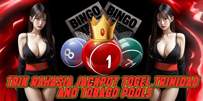Trik Rahasia Jackpot Togel Trinidad And Tobago Pools
