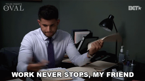 work-never-stops-my-friend-allan.gif