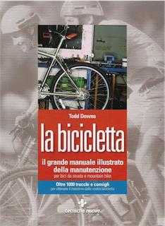Todd Downs - Il grande manuale illustrato della manutenzione per bici da strada e mountain bike (2006)