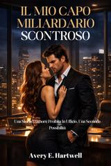 Avery E. Hartwell – Il mio capo miliardario scontroso (2026)