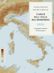 Telmo Pievani, Mauro Varotto – Viaggio nell’Italia dell’Antropocene (2021)