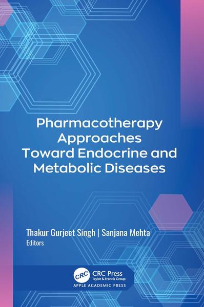 Pharmacotherapy Approaches Toward Endocrine And Metabolic Diseases (Thakur Gurjeet Singh;Sanjana Mehta;) Pharmacotherapy Approaches Toward Endocrine And Metabolic Diseases (Thakur Gurjeet Singh;Sanjana Mehta;)