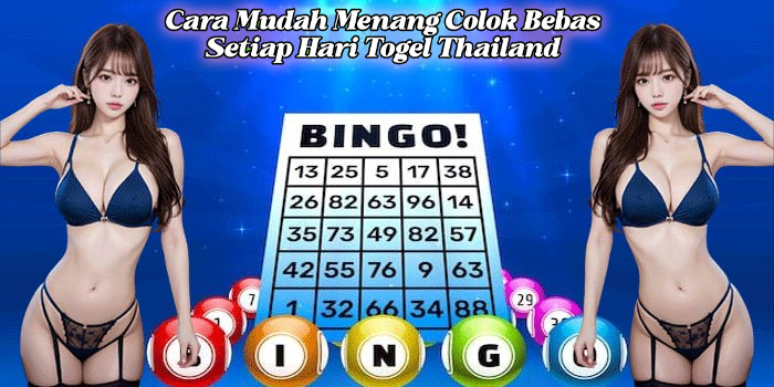Cara Mudah Menang Colok Bebas Setiap Hari Togel Thailand