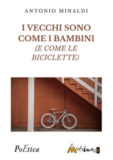 Antonio Minaldi - I vecchi sono come bambini (e come le biciclette) (2023)