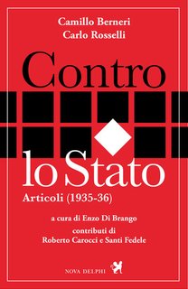 Camillo Berneri, Carlo Rosselli - Contro lo Stato. Articoli (1935-36) (2024)