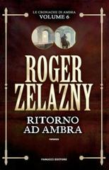 Roger Zelazny – Le cronache di Ambra Vol. 6. Ritorno ad Ambra (2019)