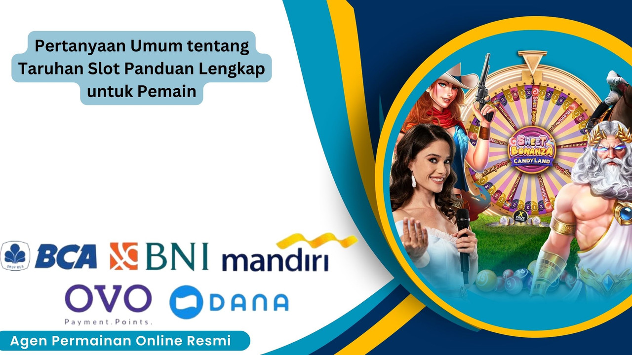 Pertanyaan Umum tentang Taruhan Slot Panduan Lengkap untuk Pemain