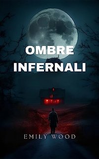 Emily Wood - Ombre Infernali (2023)