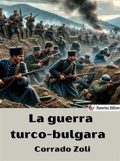 Corrado Zoli - La guerra turco-bulgara (2024)