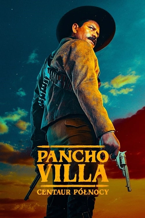 Pancho Villa Centaur Północy / The Centaur of the North / El Centauro del Norte (2023) (Sezon 1) 720p.PLsub.DSNP.WEB-DL.H264.DD5.1-dn4a / napisy PL