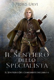 Pedro Urvi - Il Sentiero del Guardaboschi Vol. 6. Il Sentiero dello Specialista (2023)