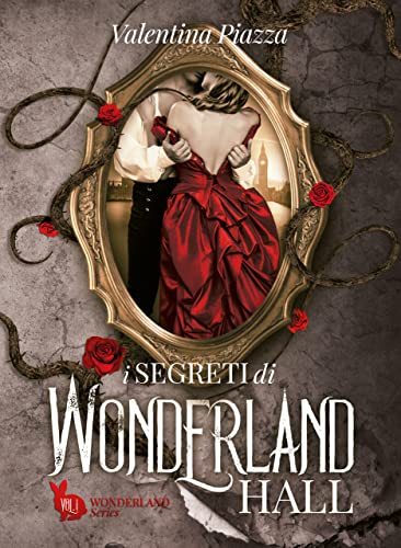 Valentina Piazza - I segreti di Wonderland Hall (2022)