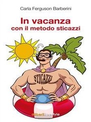Carla Ferguson Barberini - In vacanza con il metodo sticazzi (2014)
