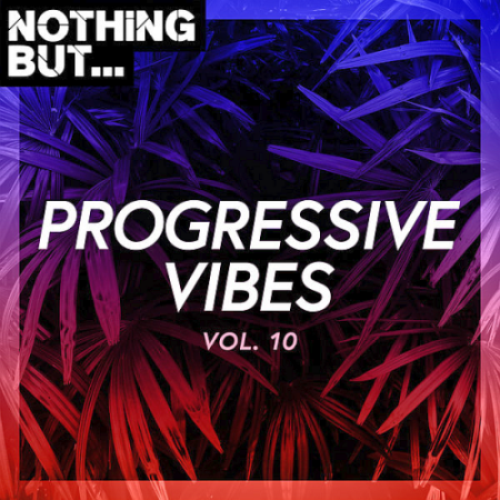 VA - Nothing But... Progressive Vibes Vol. 10 (2020)