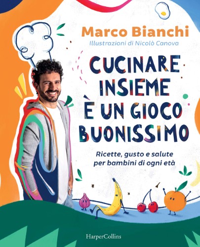 Marco Bianchi - Cucinare insieme è un gioco buonissimo (2021)