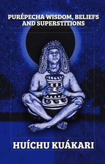 Purépecha Wisdom, Beliefs and Superstitions book cover