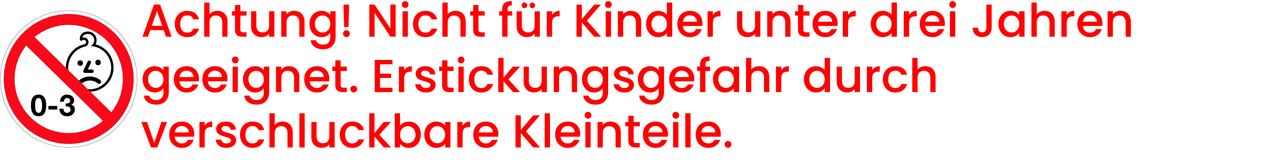 Achtung! Nicht für Kinder unter drei Jahren geeignet. Erstickungsgefahr durch verschluckbare Kleinteile.