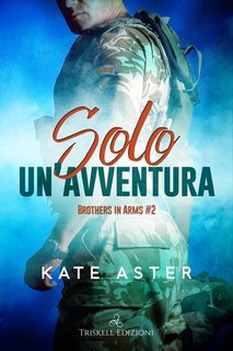 Kate Aster -  Brothers in arms Vol. 2. Solo un'avventura (2023)