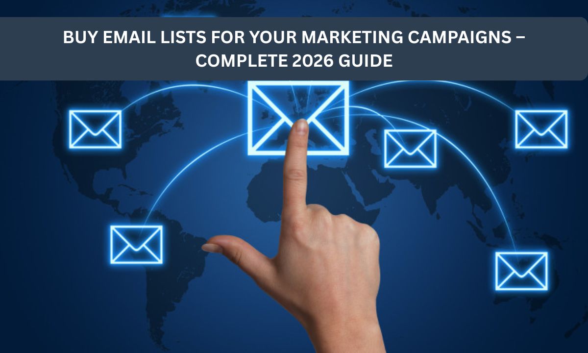 Buy Email Lists for Your Marketing Campaigns – Complete 2026 Guide