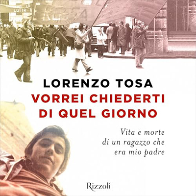 Lorenzo Tosa - Vorrei chiederti di quel giorno꞉ Vita e morte di un ragazzo che era mio padre (2024) (mp3 - 128 kbps)
