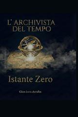 Gian Luca Azzalin – L’Archivista del Tempo. Istante Zero (2026)