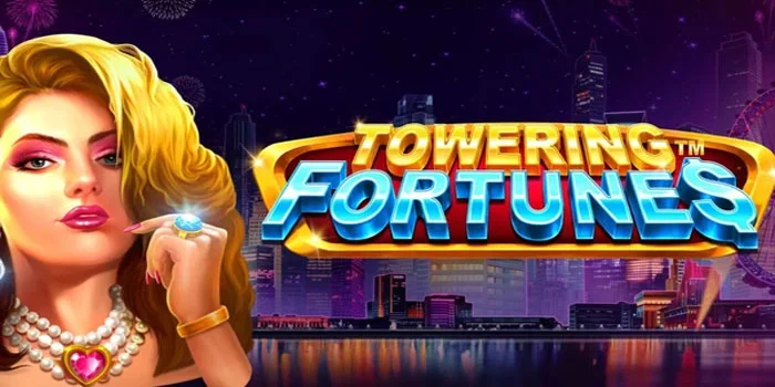 Tips Bermain di Slot Towering Fortunes Agar Jackpot Besar