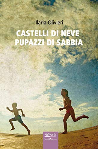 Ilaria Olivieri – Castelli di neve pupazzi di sabbia (2021)