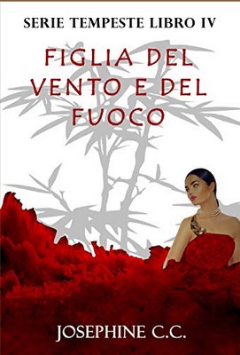 Josephine C.C. - Serie Tempeste vol. 4. Figlia del vento e del fuoco (2019)