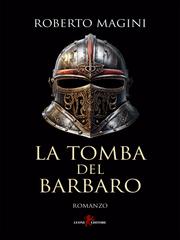 Roberto Magini – La tomba del barbaro (2025)
