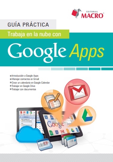 Guía Práctica. Trabaja en la nube con Google Apps - Luis Angulo Aguirre (PDF) [VS]