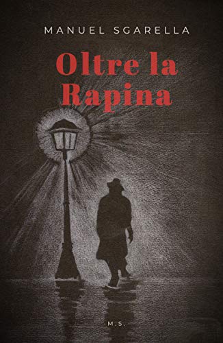 Manuel Sgarella – Oltre la rapina (2020)