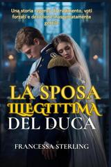Francessa Sterling – I Voti dell’Ufficiale Vol. 1. La sposa illegittima del Duca (2026)