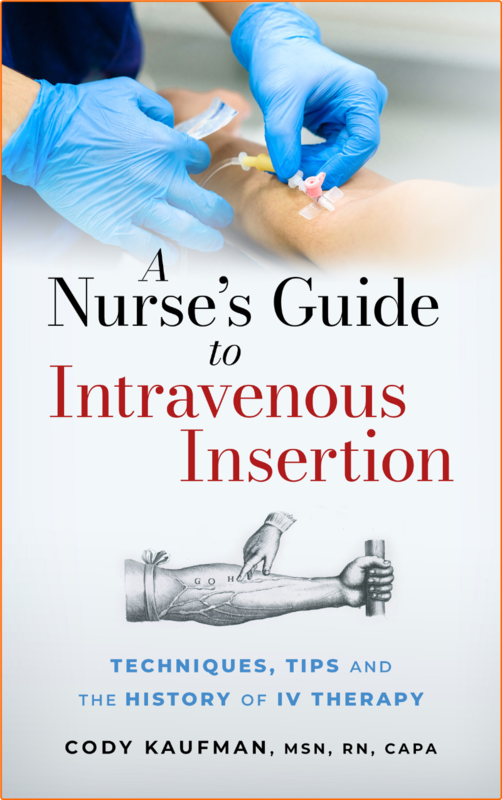 A Nurse’s Guide To Intravenous Insertion Techniques Tips And The History Of IV Therapy