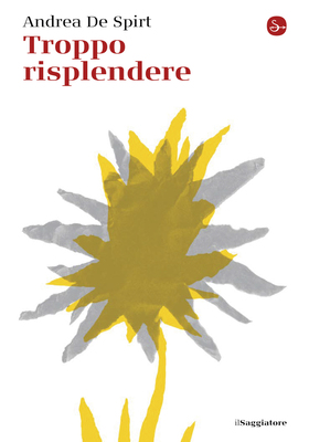 Andrea De Spirt - Troppo risplendere (2026)