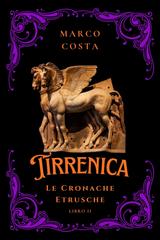 Marco Costa – Tirrenica Le Cronache Etrusche Vol. 2. L’ascesa di Tarchna (2026)