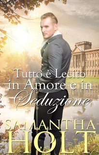 Samantha Holt - La Clausola Ereditaria Vol. 4. Tutto è Lecito in Amore e in Seduzione (2024)