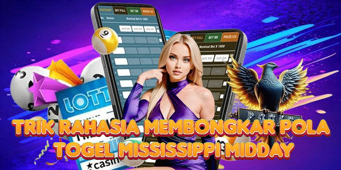Trik Rahasia Membongkar Pola Togel Mississippi Midday