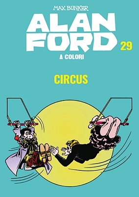 Alan Ford A Colori 29 - Circus (Ottobre 2019)