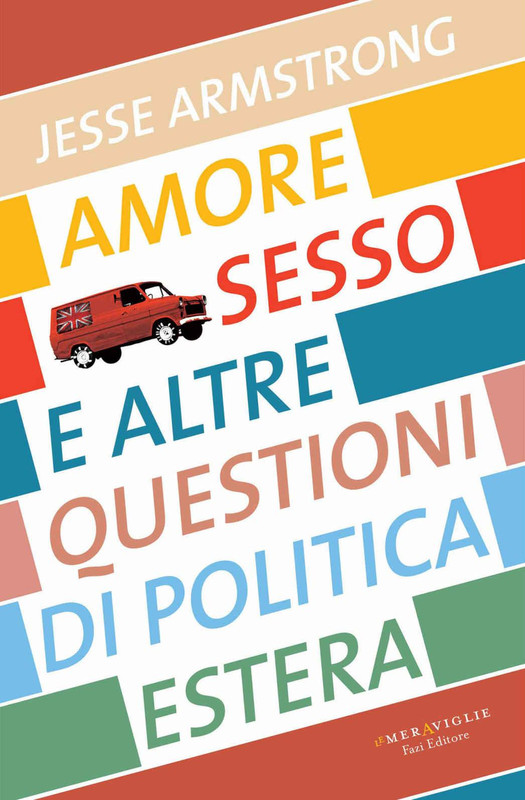 Jesse Armstrong – Amore, sesso e altre questioni di politica estera (2016)