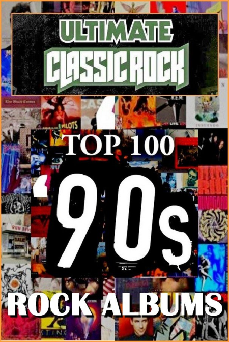 fea8d904 c9dd 41b3 9d84 d4783a0b2bf7 - VA - Top 100 '90s Rock Albums by Ultimate Classic Rock - Collection (1990-1999) FLAC