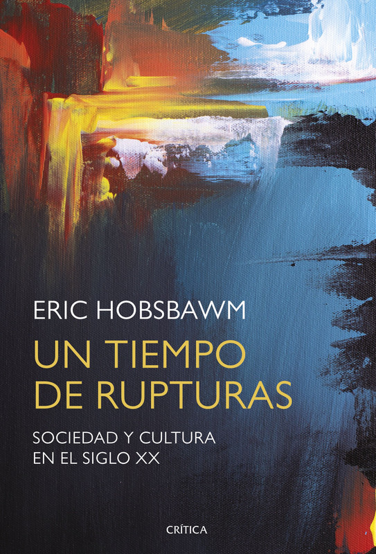 portada un tiempo de rupturas eric hobsbawm 201811290934 - Un tiempo de rupturas: Sociedad y cultura en el siglo XX - Eric Hobsbawm