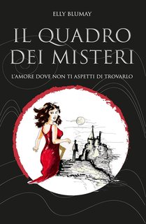Elly Blumay - Il quadro dei misteri. L'amore dove non ti aspetti di trovarlo (2024)