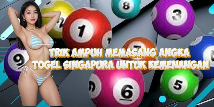 Trik Ampuh Memasang Angka Togel Singapura untuk Kemenangan
