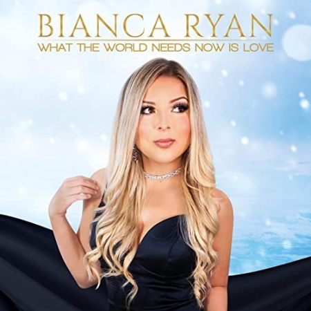 650a0b1b c356 4990 b921 75f1f65654c9 - Bianca Ryan - What the World Needs Now Is Love (2020)