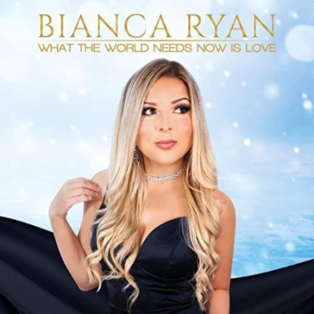 Bianca Ryan - What the World Needs Now Is Love (2020)