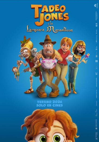 “TADEO JONES Y LA LÁMPARA MARAVILLOSA” PÓSTER, TRÁILER Y ESTRENO EL MES DE AGOSTO
