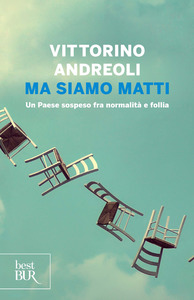 Vittorino Andreoli - Ma siamo matti. Un Paese sospeso fra normalità e follia (2015)