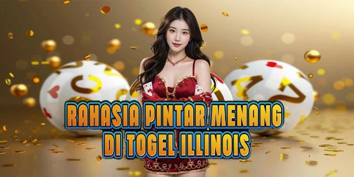Rahasia Pintar Menang di Togel Illinois